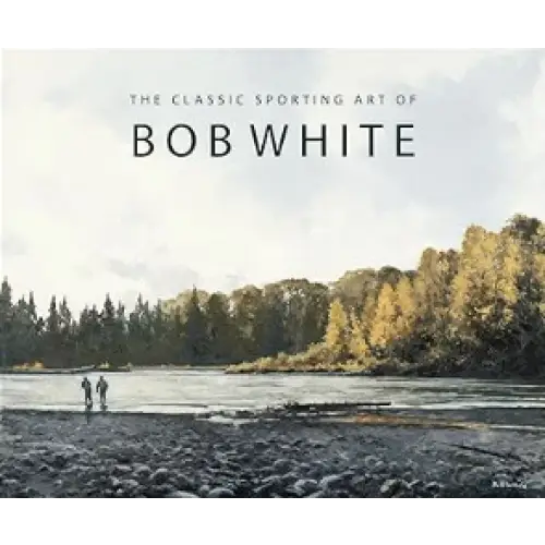 The Classic Sporting Art of Bob White - Books