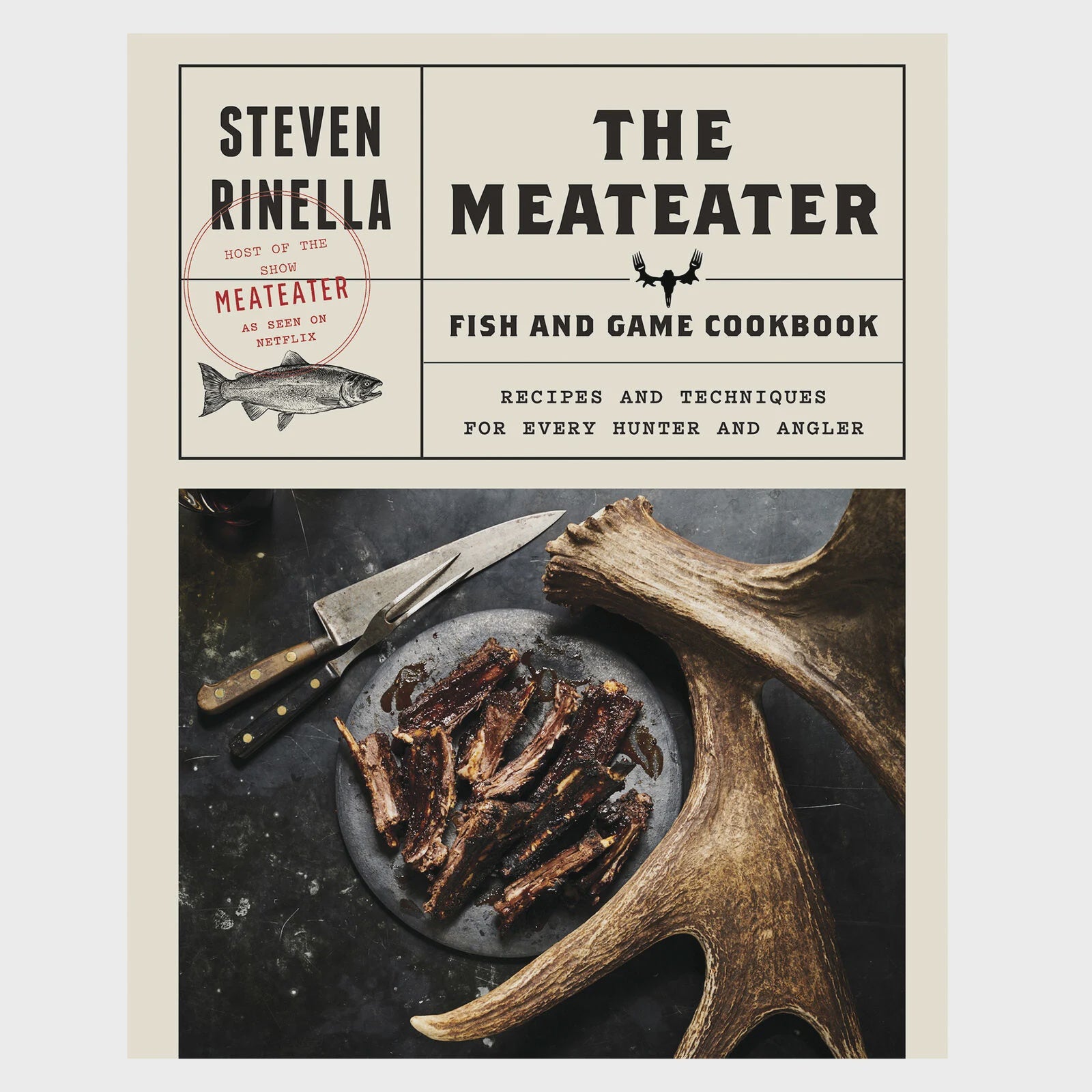 The Meateater Fish and Game Cookbook