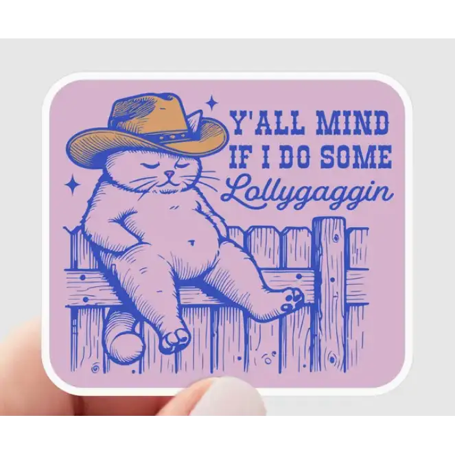Yarnival Stickers - Y’all Mind If I do Some Lollygaggin - Stickers